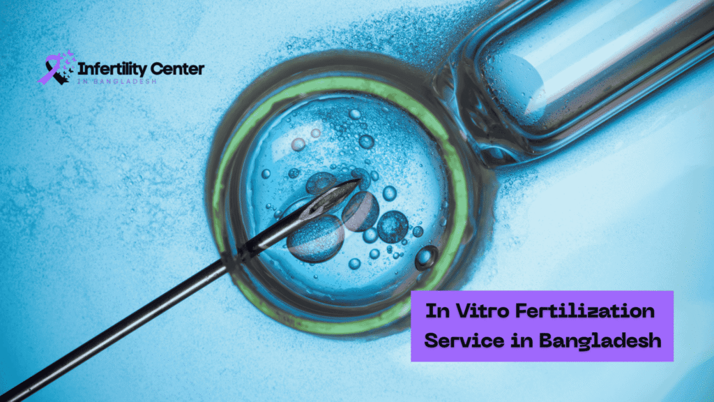 In Vitro Fertilization Service in Bangladesh