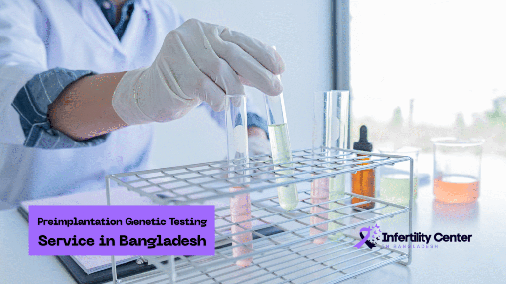 Preimplantation Genetic Testing Service in BD