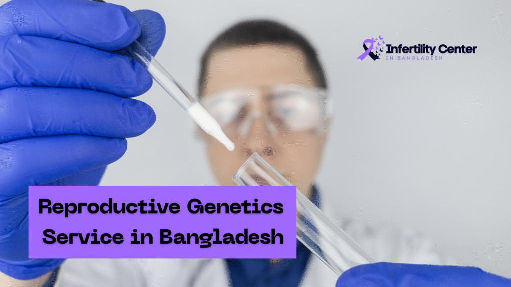 Reproductive Genetics Service in Bangladesh