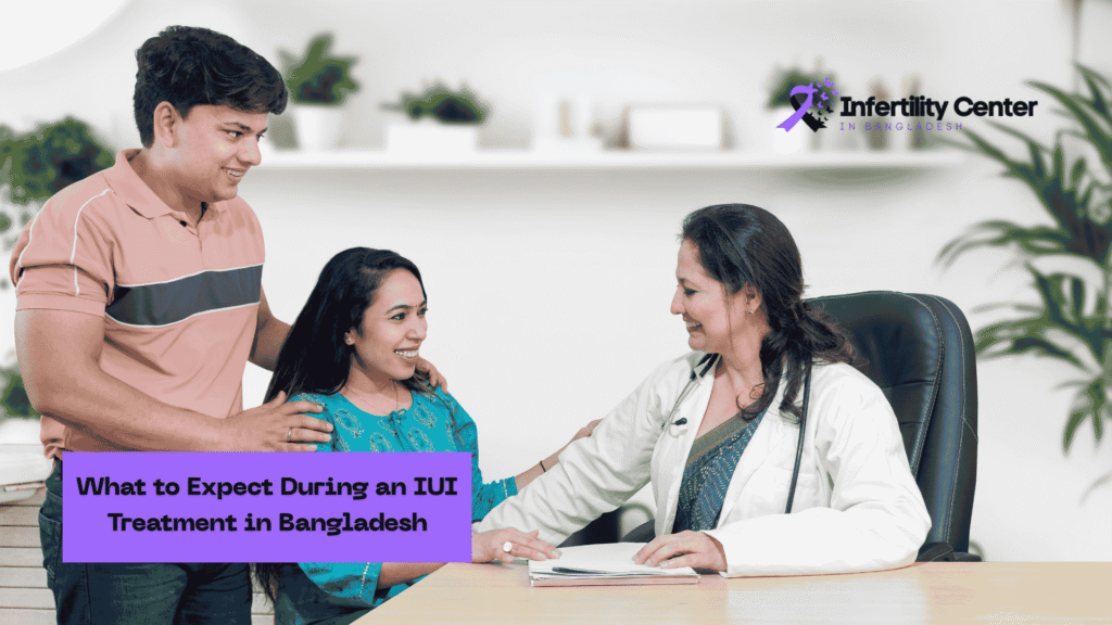What to Expect During an IUI Treatment in Bangladesh
